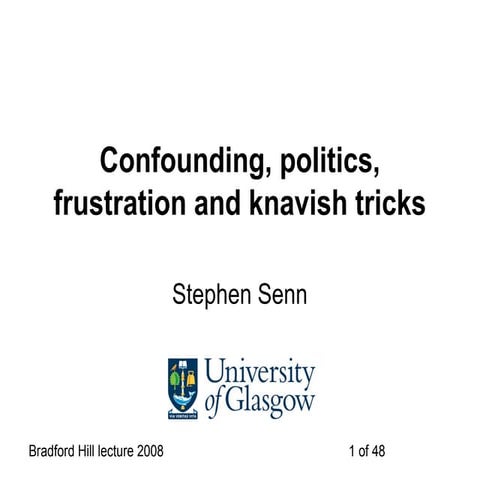 Confounding, politics, frustration and knavish tricks