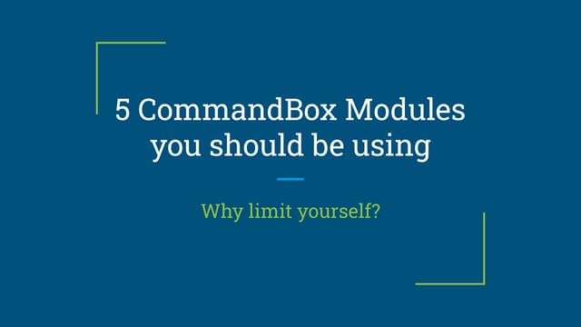 Brad wood - 5 CommandBox Modules You Should Be Using [Into The Box 2020]
