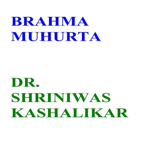 Brahma Muhurta Dr. Shriniwas Janardan  Kashalikar