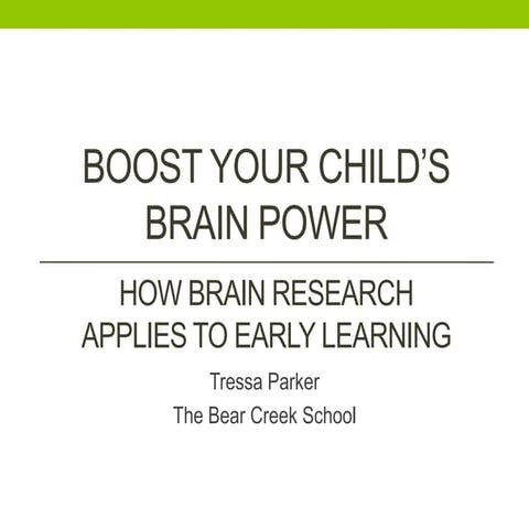 Boosting Your Child's Brain Power: How Brain Research Applies to Early Learning