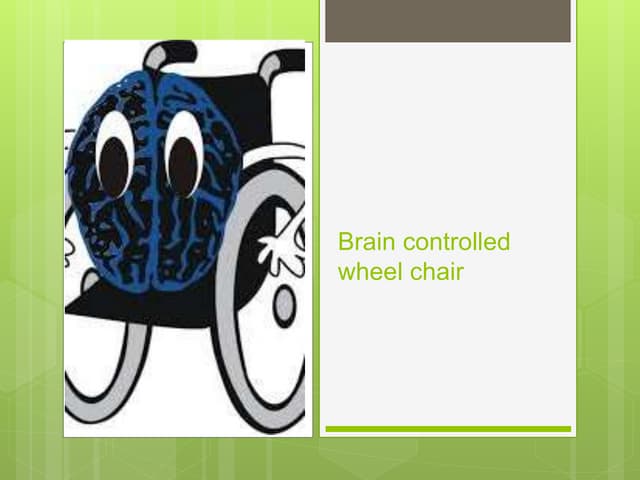 Brain controlled wheel chair