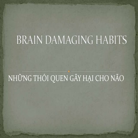 Brain damaging habits