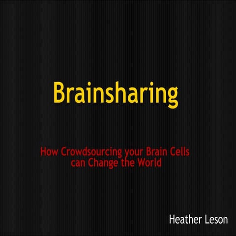 Brainsharing: How Crowdsourcing Your Brain Cells Can Change the World