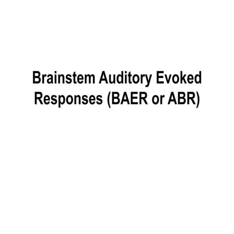 Brainstem auditory evoked responses (baer or abr
