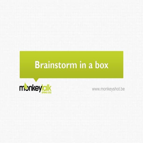 MonkeyTalk Spring2012 - Brainstorm in a box