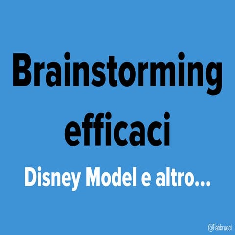 Brainstorming efficaci - Disney Model e altro ...