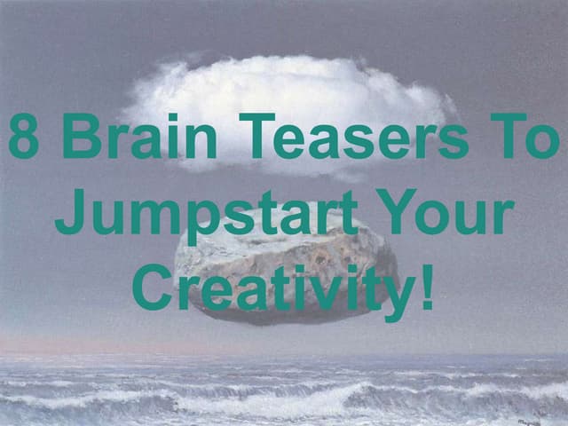 8 (fun) Brain Teasers To Jumpstart Your Creativity!