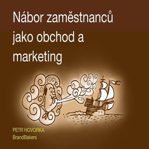 Nábor zaměstnanců jako marketing a obchod / Recruiting in the Footsteps of Ma...