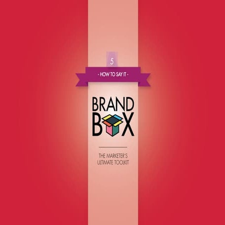 Brand Box 5 - How To Say It - The Marketer's Ultimate Toolkit