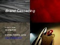 Brand Cascading - How to Stay True to Your Brand