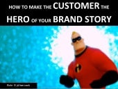 How to Make the Customer the HERO o...