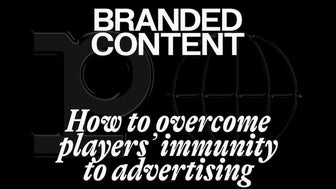 Branded Content: How to overcome players' immunity to advertising / Alex Brod...