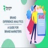 Brand Experience Analytics - A Guide For Brand Marketers.pptx