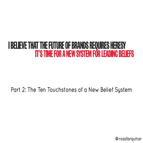 Brand Heretics - Part 2: Ten Touchstones of a New Belief System