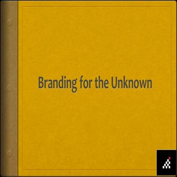 Branding for the Unknown.pptx