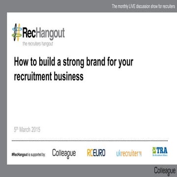 How to build a strong brand for your recruitment business #RecHangout Highlights
