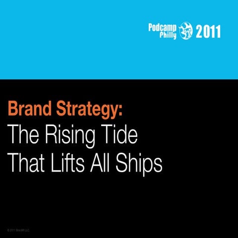 Brandlift podcamp 2011 'rising tide' presentation