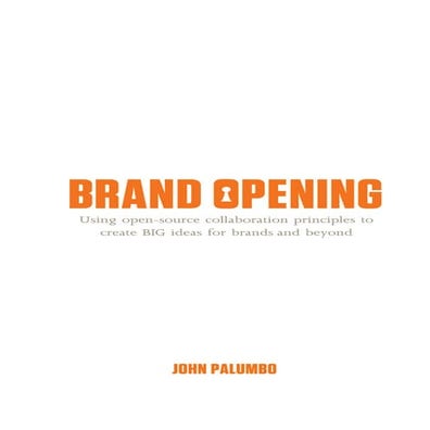 Brand Opening (Using open-source collaboration principles to create BIG ideas...