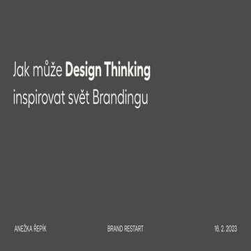 Brand Restart 2023: Anežka Řepík - Jak může design thinking inspirovat svět b...