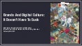 Brands And Digital Culture: It Doesn't Have To Suck