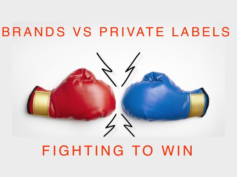 Brands versus private labels Fighting to win