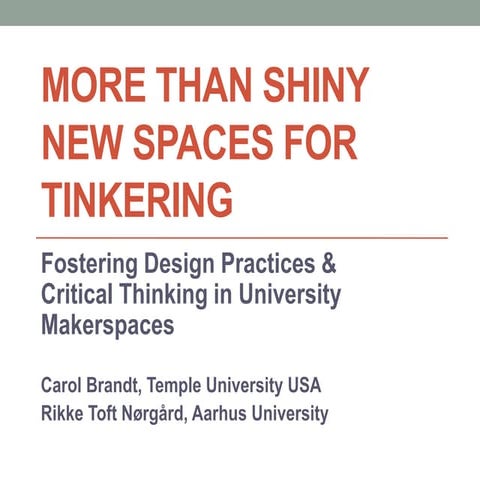Carol Brandt & Rikke Toft Nørgård - More than shiny new spaces for tinkering:...