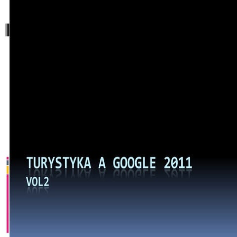 Branza turystyczna a Google 2011 - vol. II - Cezary Glijer
