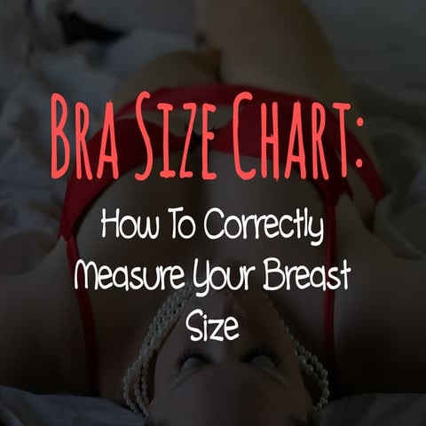 Bra Size Chart: How To Correctly Measure Your Breast Size
