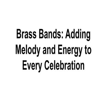 Brass Bands_ Adding Melody and Energy to Every Celebration.pdf