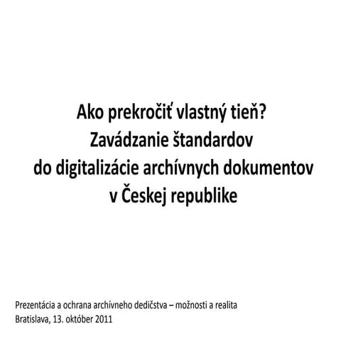 Digitisation activities and standards in Czech Archives