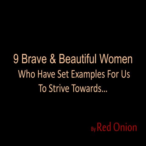 Brave & beautiful women who have set examples for others