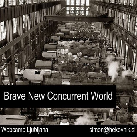 Brave New Concurrent World