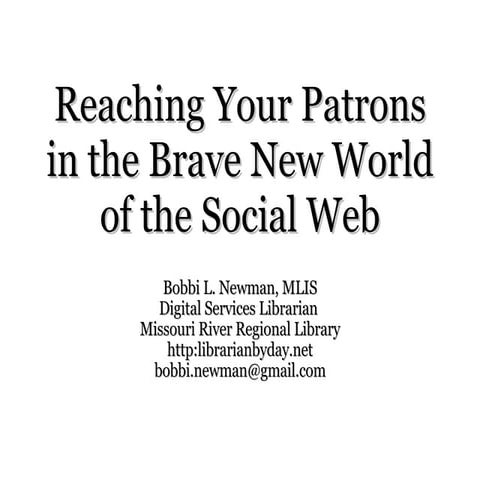 Reaching Your Patrons in the Brave New World of the Social Web