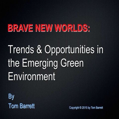 Brave New World - Trends & Opportunities in the Emerging Green Environment (O...