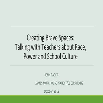Creating Brave Spaces: Talking with Teachers about Race, Power and School Cul...