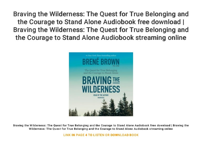 Braving The Wilderness The Quest For True Belonging And The Courage