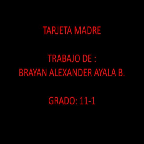 Brayan ayala tarjeta madre