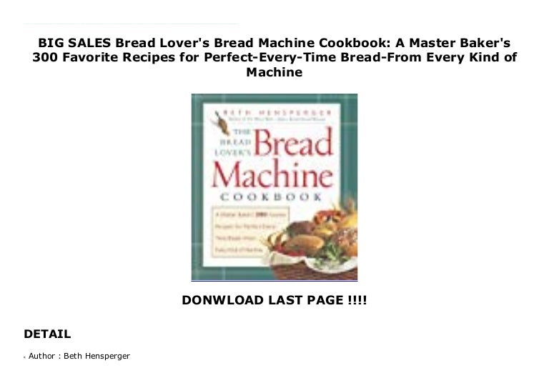 Big Sales Bread Lover S Bread Machine Cookbook A Master Baker S 300