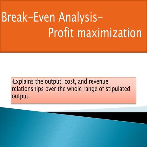 Break even analysis- profit maximization ppt