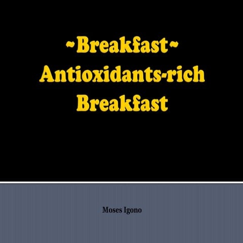 Breakfast~ Antioxidant Rich Breakfast