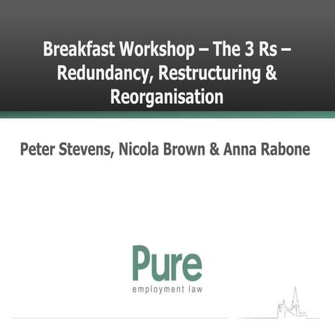 The 3 Rs - Redundancy, Restructure and Reorganisation