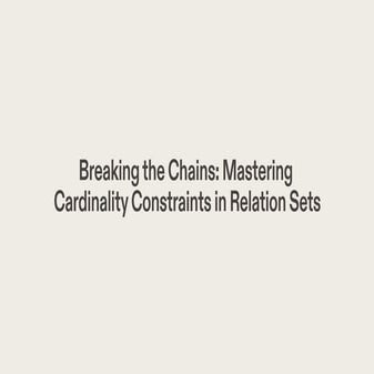 breaking-the-chains-mastering-cardinality-constraints-in-relation-sets-2023-6...
