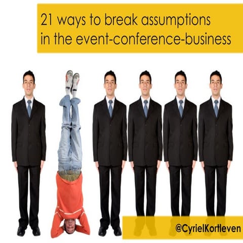 21 ways to break assumptions in the event-conference-business