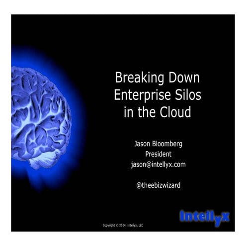 Breaking Down Enterprise Silos in the Cloud - Jason Bloomberg, Intellyx, Clou...
