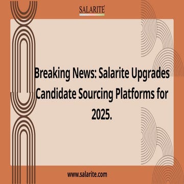 Breaking News Salarite Upgrades Candidate Sourcing Platforms for 2025..pptx