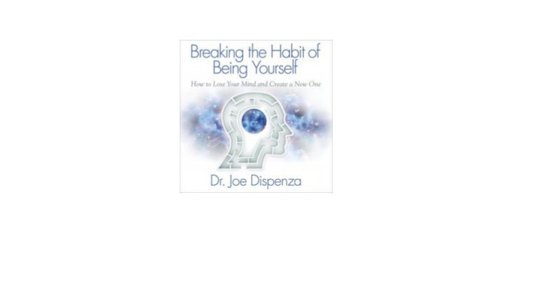 Breaking The Habit Of Being Yourself Pdf