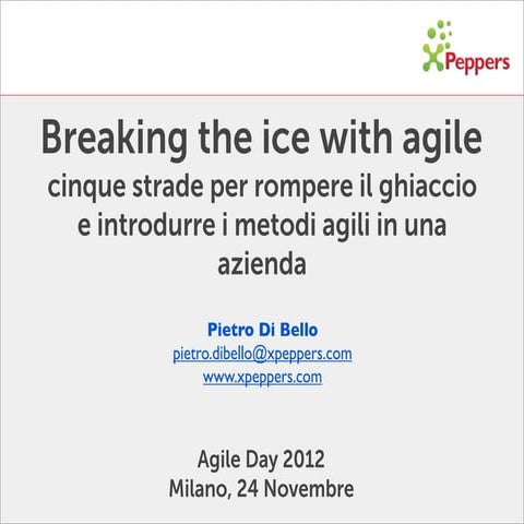 Breaking the ice with agile - cinque strade per rompere il ghiaccio e introdurre i metodi agili in una azienda