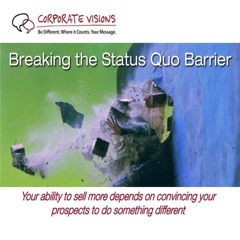 Breaking the Status Quo Barrier