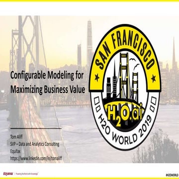 Tom Aliff, Equifax - Configurable Modeling for Maximizing Business Value - H2...