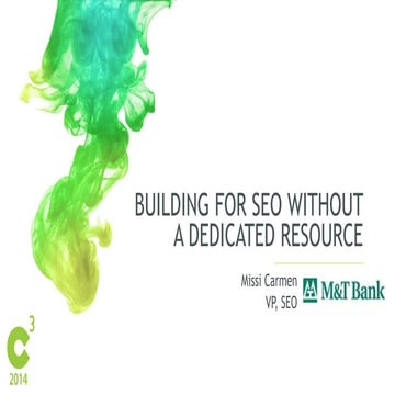 Building for SEO without a Dedicated Resource | Missi Carmen – VP of SEO, M&T...